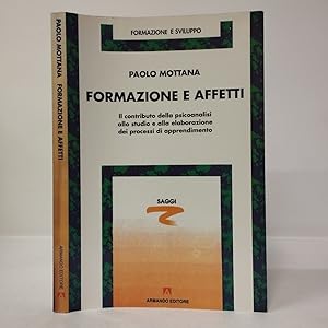 Formazione e affetti. Il contributo della psicoanalisi allo studio e alla elaborazione dei proces...