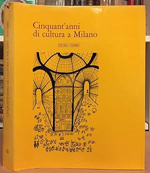 Cinquant'anni di cultura a Milano (1936-1986)