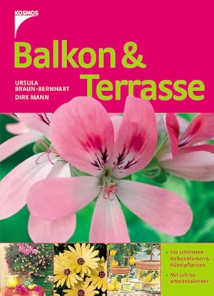 Seller image for Balkon & Terrasse [die schnsten Balkonblumen & Kbelpflanzen ; mit Jahresarbeitskalender] for sale by Antiquariat Buchhandel Daniel Viertel