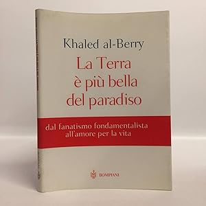 Imagen del vendedor de La Terra  pi bella del paradiso. Dal fanatismo fondamentalista all'amore per la vita a la venta por Libreria Equilibri Torino