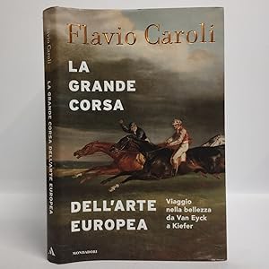 La grande corsa dell'arte europea. Viaggio nella bellezza da Van Eyck a Kiefer