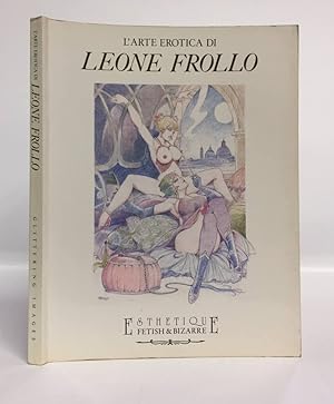 Imagen del vendedor de L'arte erotica di leone frollo 1990 estetique fetish bizzarrie a la venta por Libreria Equilibri Torino