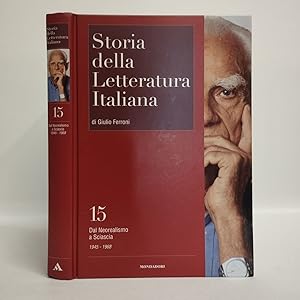 Storia della letteratura italiana Vol. 15. Dal Neorealismo a Sciascia. Ricostruzione e sviluppo d...