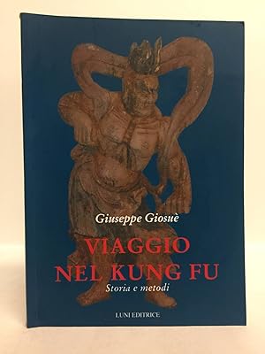 Viaggio nel Kung Fu. Storia e metodi