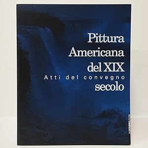 Imagen del vendedor de Pittura Americana Del XIX Secolo. Atti Del Convegno a la venta por Libreria Equilibri Torino