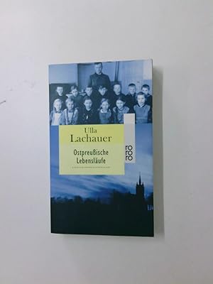 Bild des Verkufers fr Ostpreuische Lebenslufe Ulla Lachauer zum Verkauf von Antiquariat Buchhandel Daniel Viertel