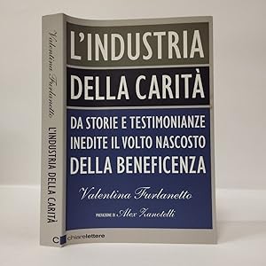 L'industria della carità. Da storie e testimonianze inedite il volto nascosto della beneficenza