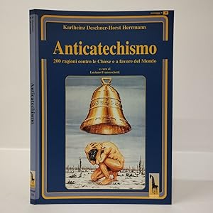 Seller image for Anticatechismo. Duecento ragioni contro le Chiese e a favore del mondo for sale by Libreria Equilibri Torino