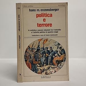 Politica e terrore. Le antiche e oscure relazioni tra l'omicidio e l'attività politica in quattro...