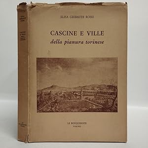 Cascine e ville della pianura torinese. Briciole di storia torinese rispolverate nei solai delle ...