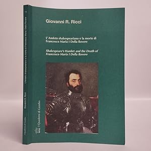 L'Amleto shakespeariano e la morte di Francesco Maria I Della Rovere. Ediz. italiana e inglese
