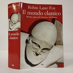 Il mondo classico. Storia epica di Grecia e di Roma