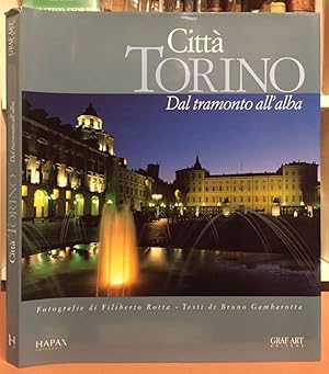 Città Torino. Dal tramonto all'alba. Ediz. italiana e inglese