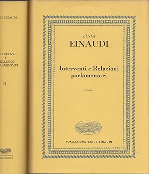 Interventi e Relazioni parlamentari. Vol I: Senato del Regno (1919-1922). Vol II: dalla Consulta ...