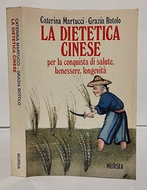 La dietetica cinese per la conquista di salute, benessere, longevità