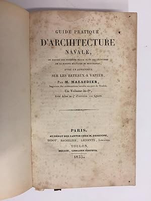 Guide pratique d'Architecture navale, ou Exposé des procédés suivis dans les chantiers de la mari...