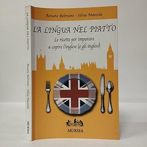 La lingua nel piatto. Le ricette per imparare a capire l'inglese (e gli inglesi)