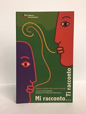 Mi racconto. ti racconto. Storie e ricette del nostro mondo. Introduzione di Massimo Montanari