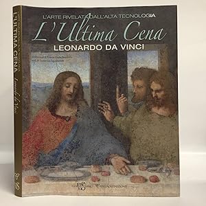 L'ultima cena. Leonardo Da Vinci. L'arte rivelata dall'alta tecnologia