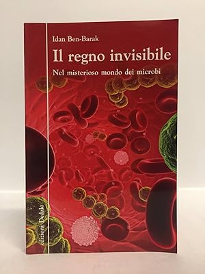 Il regno invisibile. Nel misterioso mondo dei microbi