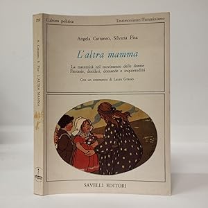 L'altra mamma. La maternità nel movimento delle donne. Fantasie, desideri, domande e inquietudini.