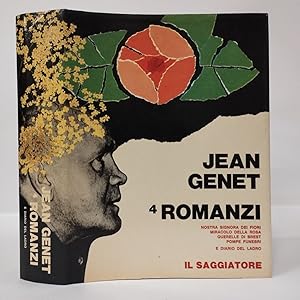 4 romanzi.Nostra signora dei fior. Pompe Funebri. Miracolo della rosa. Querelle di Brest. Diario ...