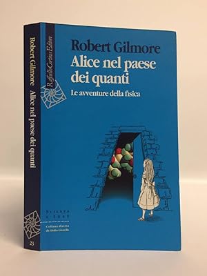 Alice nel paese dei quanti. Le avventure della fisica