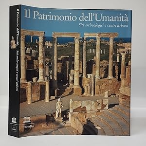 Il Patrimonio dell'Umanità. Siti archeologici e centri urbani