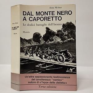 Dal Monte Nero a Caporetto: Le dodici battaglie dellIsonzo 1915-1917