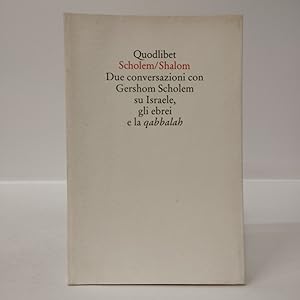 Scholem/Shalom. Due conversazioni con Gershom Scholem su Israele, gli ebrei e la qabbalah