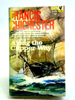 Seller image for Along The Clipper Way: With Extracts From Francis Drake And Others! for sale by World of Rare Books