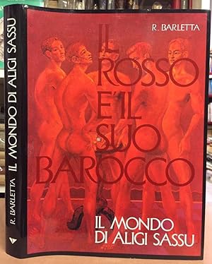 IL ROSSO E' IL SUO BAROCCO. IL MONDO DI ALIGI SASSU