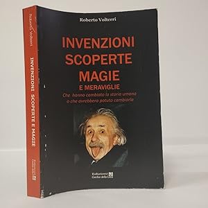 Invenzioni scoperte magie e meraviglie. Che hanno cambiato la storia umana o che avrebbero potuto...