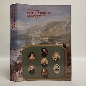 L'eredità Cadorna. Una storia di famiglia dal XVIII al XX secolo