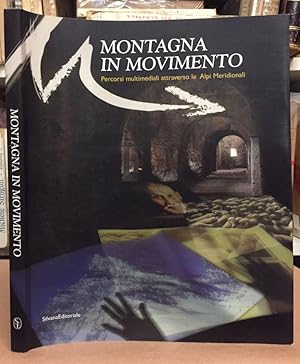 Image du vendeur pour Montagna in movimento. Percorsi multimediali attraverso le Alpi meridionali. Ediz. illustrata mis en vente par Libreria Equilibri Torino