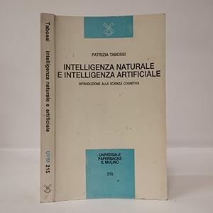 Intelligenza naturale e intelligenza artificiale. Introduzione alla scienza cognitiva