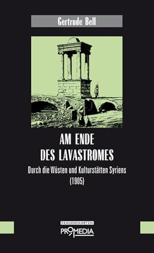 Bild des Verkufers fr Am Ende des Lavastromes: Durch die Wsten und Kultursttten Syriens (1905) zum Verkauf von Studibuch