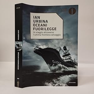 Oceani fuorilegge. In viaggio attraverso l'ultima frontiera selvaggia