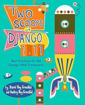 Seller image for Two Scoops of Django 1.11: Best Practices for the Django Web Framework for sale by WeBuyBooks