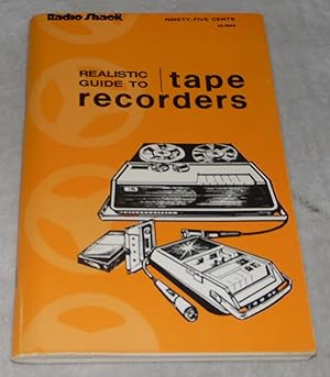 Seller image for A Realistic Guide To Tape Recorders for sale by Pheonix Books and Collectibles