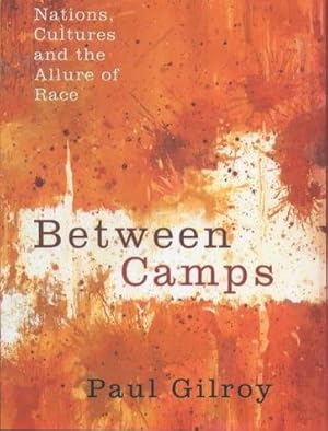 Seller image for Between Camps: Nations, Cultures And the Allure of Race: Nations, Culture and the Allure of Race for sale by WeBuyBooks