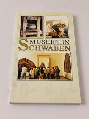 Seller image for Museen in Schwaben: Ein Fhrer zu 145 Sammlungen, Schlssern und Gedenksttten zwischen Bodensee und Ries for sale by BcherBirne