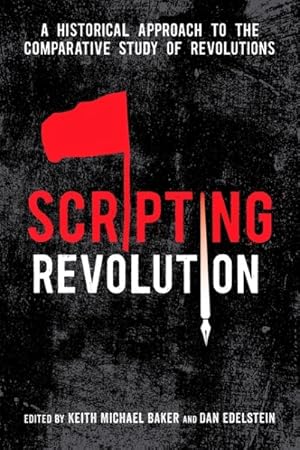 Seller image for Scripting Revolution : A Historical Approach to the Comparative Study of Revolutions for sale by GreatBookPrices