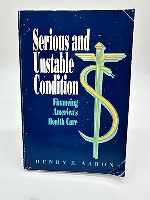 Seller image for Serious and Unstable Condition Financing America's Health Care for sale by Dean Family Enterprise