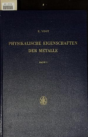 Physikalische Eigenschaften der Metalle. Erster Band: Metallelektronentheorie, thermisch-elastisc...