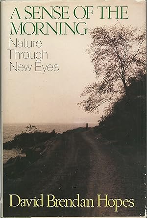 Bild des Verkufers fr A sense of the morning: Nature through new eyes zum Verkauf von Redux Books