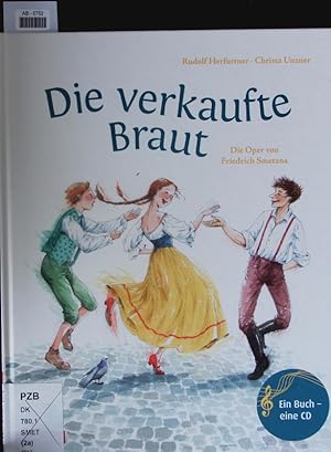 Bild des Verkufers fr Die verkaufte Braut. Die Oper von Friedrich Smetana. zum Verkauf von Antiquariat Bookfarm