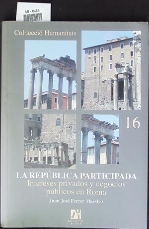 Imagen del vendedor de La repblica participada. Intereses privados y negocios pblicos en Roma. a la venta por Antiquariat Bookfarm