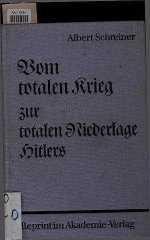 Bild des Verkufers fr Vom totalen Krieg zur totalen Niederlage Hitlers. zum Verkauf von Antiquariat Bookfarm