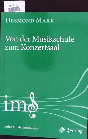 Bild des Verkufers fr Von der Musikschule zum Konzertsaal. Betrachtungen eines Musiksoziologen ; Festschrift fr Desmond Mark zum 65. Geburtstag. zum Verkauf von Antiquariat Bookfarm